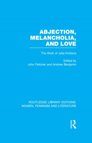 Cover of the book Abjection, Melancholia and Love by John Weiss