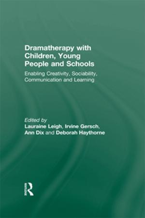 Cover of the book Dramatherapy with Children, Young People and Schools by Elizabeth Croll
