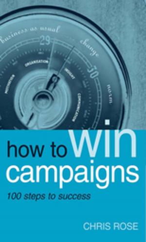Cover of the book How to Win Campaigns by Barbara Wilson, Paul Allen, Anita Rose, Veronika Kubickova
