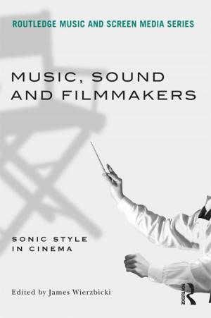 Cover of the book Music, Sound and Filmmakers by Edward W. Wallace, Michael J. Cunningham, Daniel Boggiano