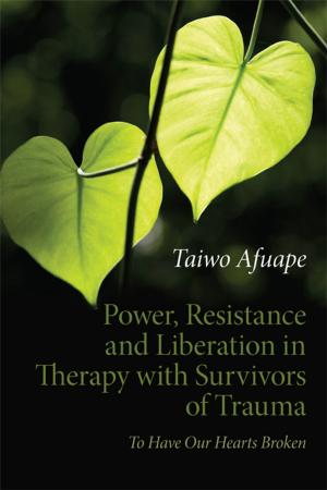 Cover of the book Power, Resistance and Liberation in Therapy with Survivors of Trauma by Roger Matthews, John Pitts