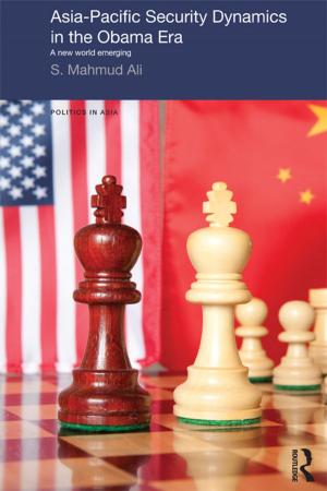 Cover of the book Asia-Pacific Security Dynamics in the Obama Era by Patti Bellantoni