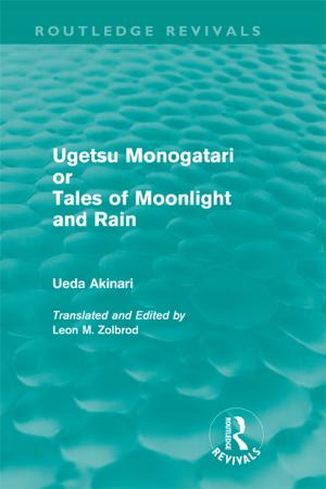 Cover of the book Ugetsu Monogatari or Tales of Moonlight and Rain (Routledge Revivals) by Anthony Slide