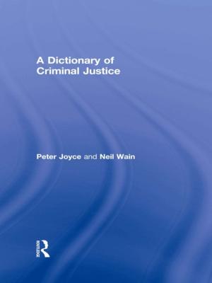 Cover of the book A Dictionary of Criminal Justice by Paul Brakke