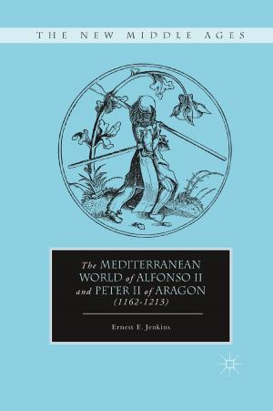 Cover of the book The Mediterranean World of Alfonso II and Peter II of Aragon (1162–1213) by A. Colonomos