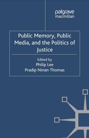 Cover of the book Public Memory, Public Media and the Politics of Justice by 
