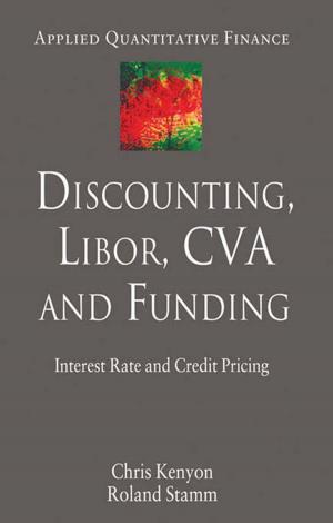 Cover of the book Discounting, LIBOR, CVA and Funding by Melanie Reynolds