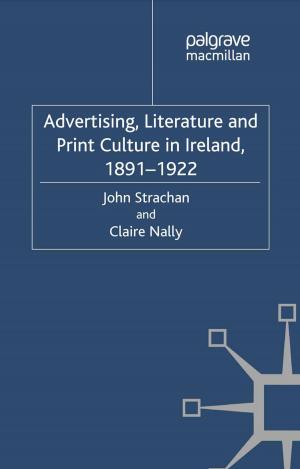 Cover of the book Advertising, Literature and Print Culture in Ireland, 1891-1922 by John Parker, Hilary Stanworth