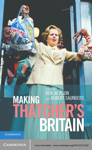Cover of the book Making Thatchers Britain by Matthew N. Beckmann