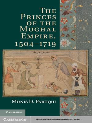 Cover of the book The Princes of the Mughal Empire, 1504–1719 by Assaf Meydani