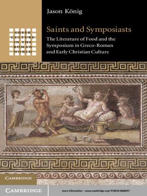 Cover of the book Saints and Symposiasts by Andrea Flynn, Susan R. Holmberg, Dorian T. Warren, Felicia J. Wong