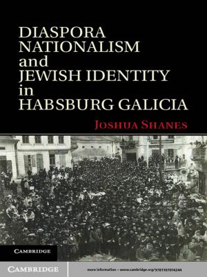 Cover of the book Diaspora Nationalism and Jewish Identity in Habsburg Galicia by Marek Capiński, Ekkehard Kopp, Janusz Traple