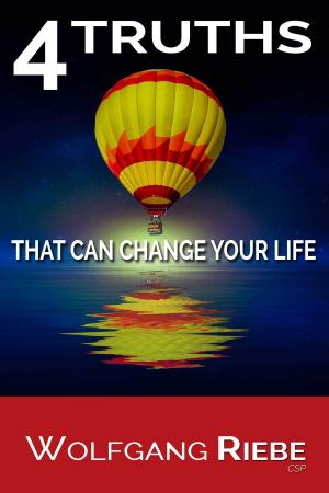 Cover of the book 4 Truths That Can Change Your Life by Wolfgang Riebe