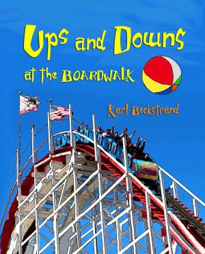 Cover of the book Ups & Downs at the Boardwalk: A Picture Book of Opposites by Karl Beckstrand, John Collado