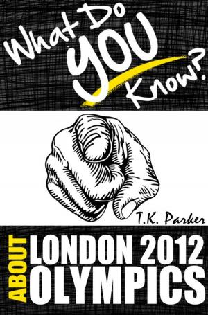 Cover of the book What Do You Know About the London 2012 Olympic Games? by Regis Presley