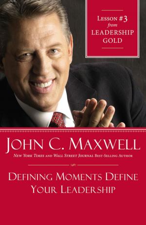 Cover of the book Defining Moments Define Your Leadership by John C. Maxwell
