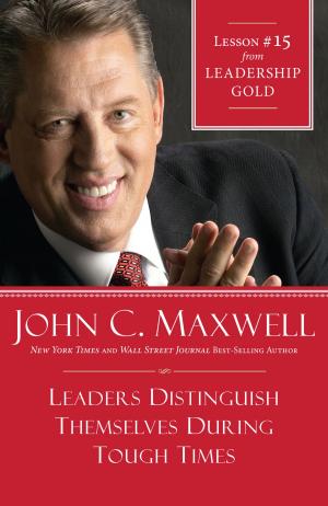 Cover of the book Leaders Distinguish Themselves During Tough Times by Max Anders