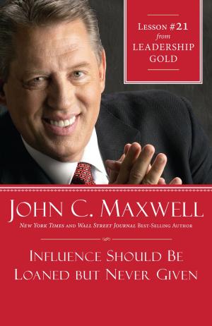 Cover of the book Influence Should Be Loaned But Never Given by Max Lucado