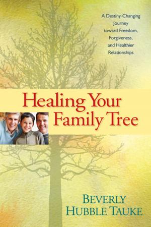 Cover of the book Healing Your Family Tree by John Piper