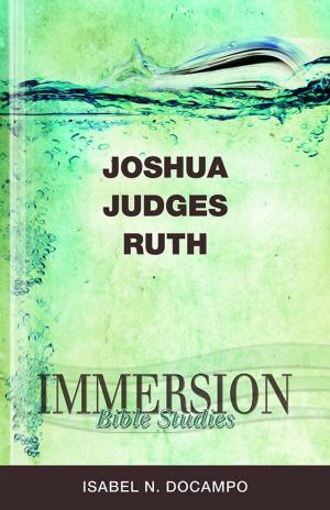 Cover of the book Immersion Bible Studies: Joshua, Judges, Ruth by Luke A. Powery
