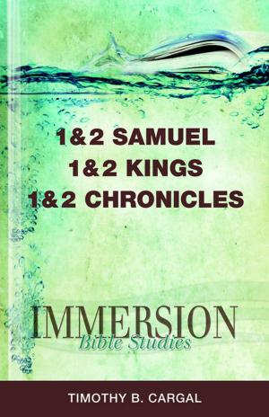 Cover of the book Immersion Bible Studies: 1 & 2 Samuel, 1 & 2 Kings, 1 & 2 Chronicles by Marvin L. Chaney