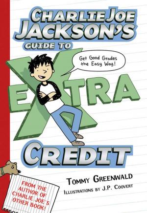 Cover of the book Charlie Joe Jackson's Guide to Extra Credit by Stephen Savage