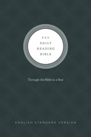 Cover of the book ESV Daily Reading Bible: Through the Bible in 365 Days, based on the popular M'Cheyne Bible Reading Plan by Fred Sanders