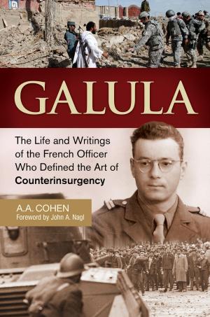 Cover of the book Galula: The Life and Writings of the French Officer Who Defined the Art of Counterinsurgency by Mark Aaron Polger, Scott Sheidlower