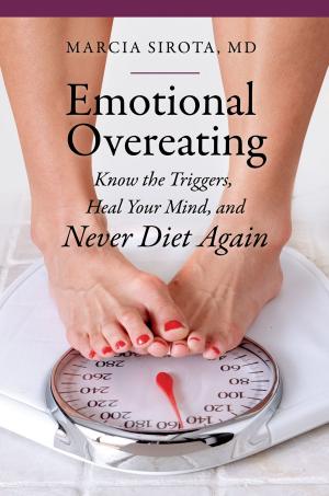 Cover of the book Emotional Overeating: Know the Triggers, Heal Your Mind, and Never Diet Again by Wayne Michael Hall, Gary Citrenbaum