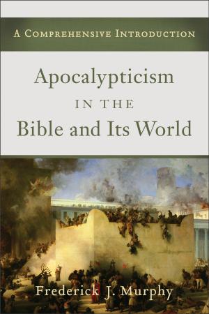 Cover of the book Apocalypticism in the Bible and Its World by Dr. David Clarke, William G. Clarke