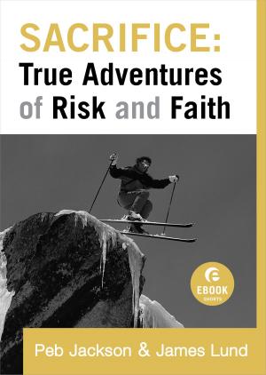 Book cover of Sacrifice: True Adventures of Risk and Faith (Ebook Shorts)