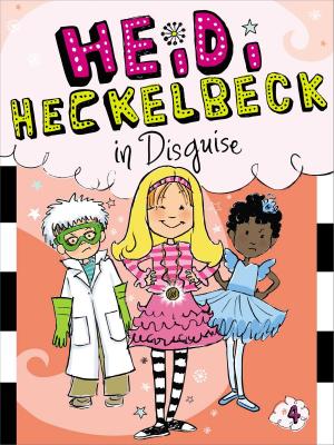 Cover of the book Heidi Heckelbeck in Disguise by New York City Ballet