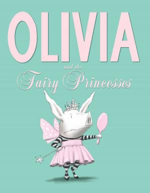 Cover of the book Olivia and the Fairy Princesses by Laura Pauling