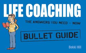 Cover of the book Life Coaching: Bullet Guides by James Taylor, Martin Davidson