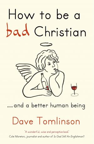 Cover of the book How to be a Bad Christian by Chris Paley