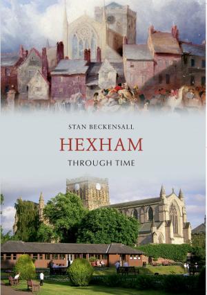 Cover of the book Hexham Through Time by Terry Breverton