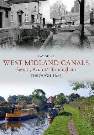 Cover of the book West Midland Canals Through Time by Ken Pearce