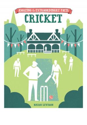 Cover of the book Amazing & Extraordinary Facts - Cricket by Chris Gleason