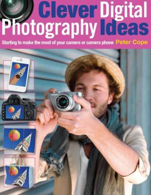Cover of the book Clever Digital Photography Ideas by Jon Cox