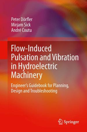 Cover of the book Flow-Induced Pulsation and Vibration in Hydroelectric Machinery by H. A. Capell, T. J. Daymond, W. C. Dick