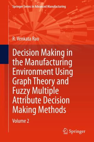 Cover of the book Decision Making in Manufacturing Environment Using Graph Theory and Fuzzy Multiple Attribute Decision Making Methods by 