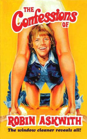 bigCover of the book The Confessions Of Robin Askwith by 