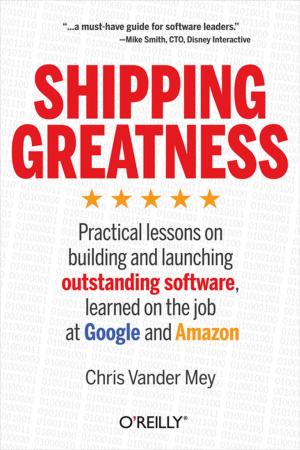 Cover of the book Shipping Greatness by Joost Visser, Sylvan Rigal, Gijs Wijnholds, Zeeger Lubsen