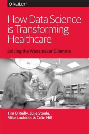 Cover of the book How Data Science Is Transforming Health Care by Andy Oram, John Viega