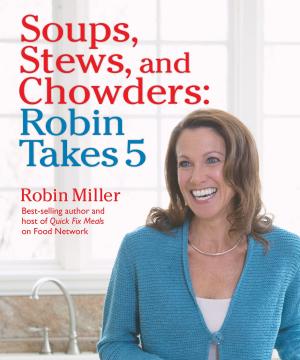 bigCover of the book Soups, Stews, and Chowders: Robin Takes 5 by 