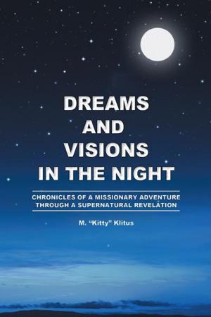 Cover of the book Dreams and Visions in the Night by Jon H. Widener M.D.