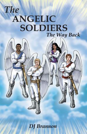Cover of the book The Angelic Soldiers by Dr. Warren LeBrane
