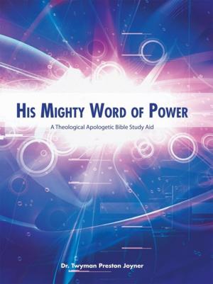 Cover of the book His Mighty Word of Power by Larry Taylor Ph.D.