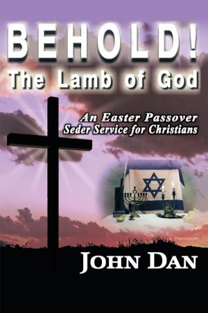 Cover of the book Behold! the Lamb of God by Ronald E. Bergmann