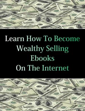 Cover of the book Learn How To Become Wealthy Selling Ebooks by Johnathan Page